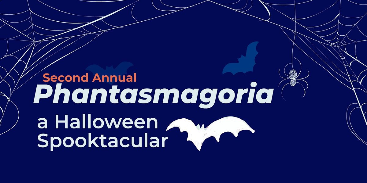 Phantasmagoria - a Halloween  Spooktacular