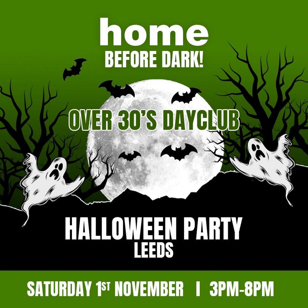 Over 30s Dayclub LEEDS - Halloween special