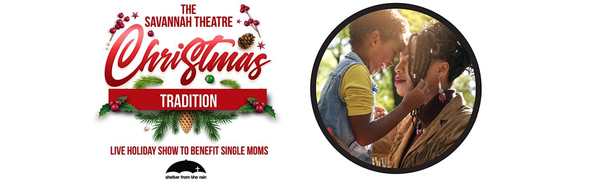 The Savannah Theatre Christmas Tradition 2024 To Benefit Single Moms