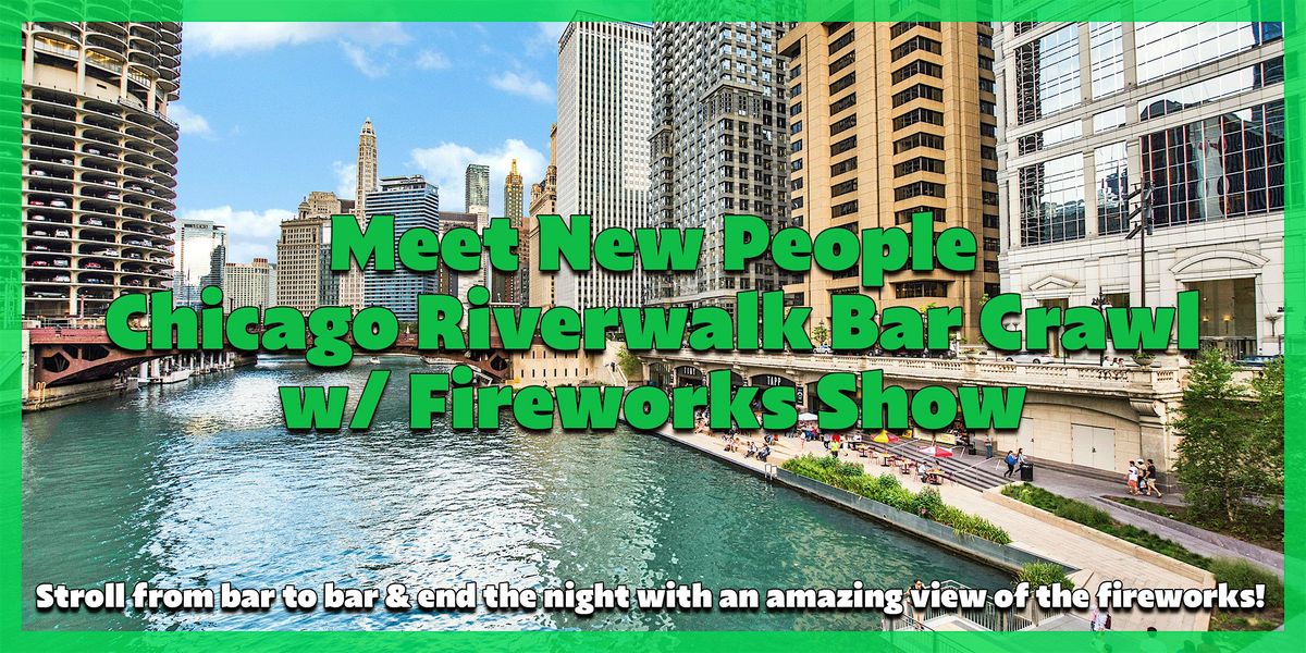 Meet New People Chicago Riverwalk Bar Crawl w\/ Fireworks Show
