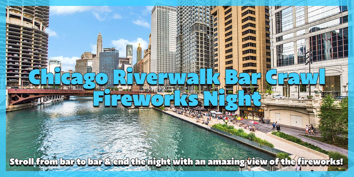 Chicago Riverwalk Bar Crawl - Fireworks Night! | Includes Welcome Shots!