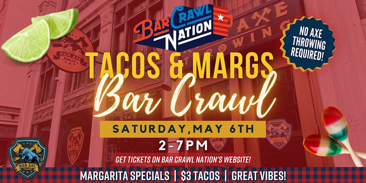 TACOS & MARGS BAR CRAWL Kick Axe Throwing Philadelphia! Kick Axe