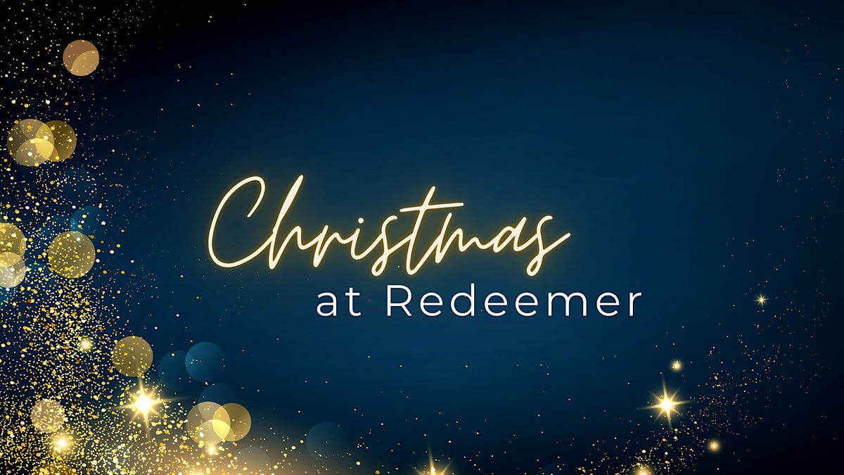 Christmas at Redeemer Redeemer Lutheran Church, Fort Collins, CO