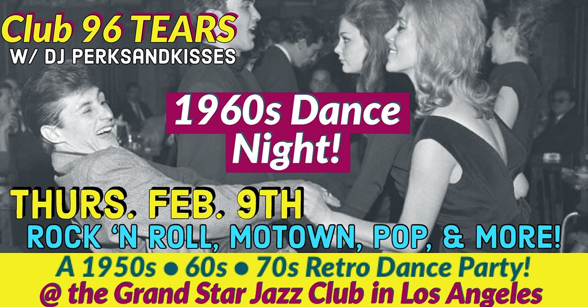 1960s Dance Party @ Club 96 Tears w/ DJ perksandkisses | The Grand Star  Jazz Club, Los Angeles, CA | February 9 to February 10