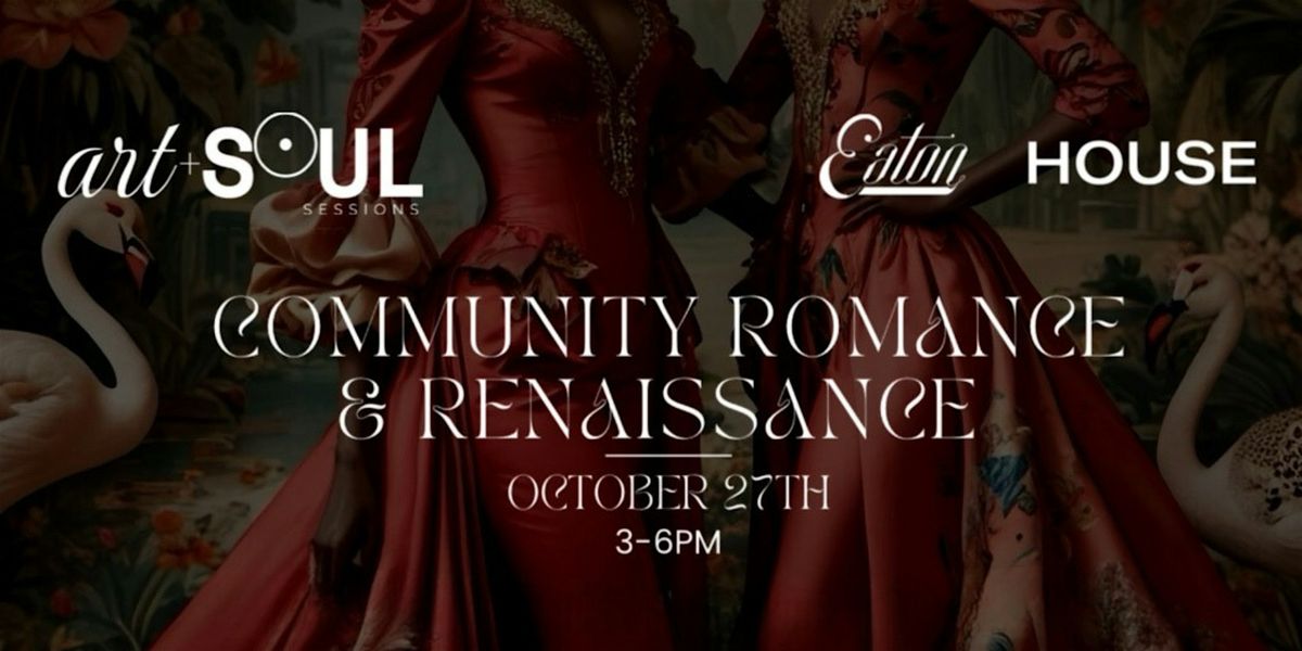 Art + Soul Sessions: Community Romance & Renaissance