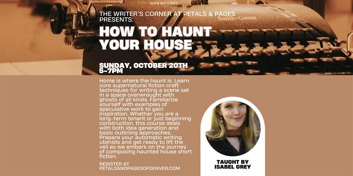 How to Haunt Your House: Writing Workshop at Petals & Pages