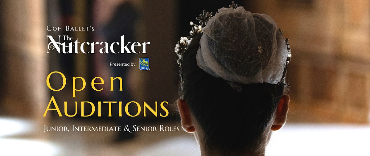Goh Ballets The Nutcracker 2023 Open Audition Goh Ballet Academy