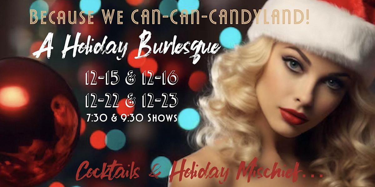 CANCANCANDYLAND A Tassel Twirling Burlesque & Christmas Cocktail