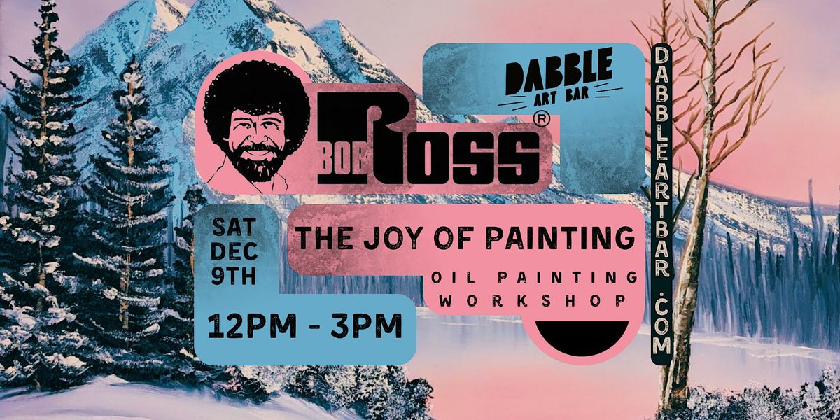 The Joy of Painting: Bob Ross Oil Painting Workshop