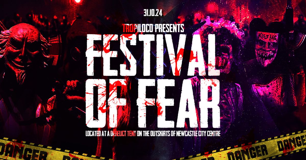 \ud83d\udea7\ud83e\udddf\u200d\u2642\ufe0f TROPILOCO PRESENTS THE FESTIVAL OF FEAR \ud83e\udddf\u200d\u2642\ufe0f\ud83d\udea7 2000 CAPACITY DERELICT TENT \/\/ TIMES SQUARE NEWCASTLE 7PM - 11PM  \ud83c\udf83