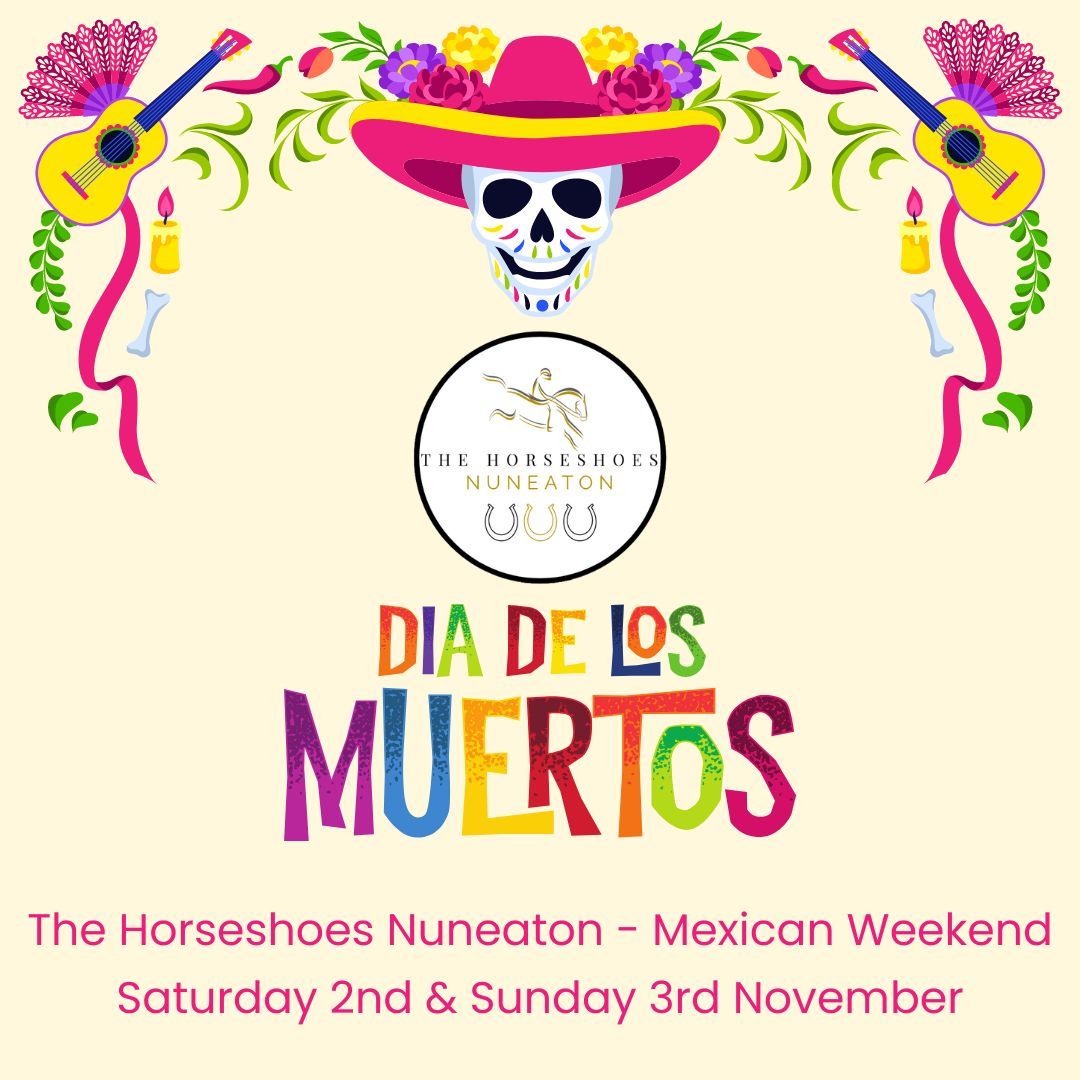 Day of the Dead Mexican Weekend @ The Horseshoes Nuneaton