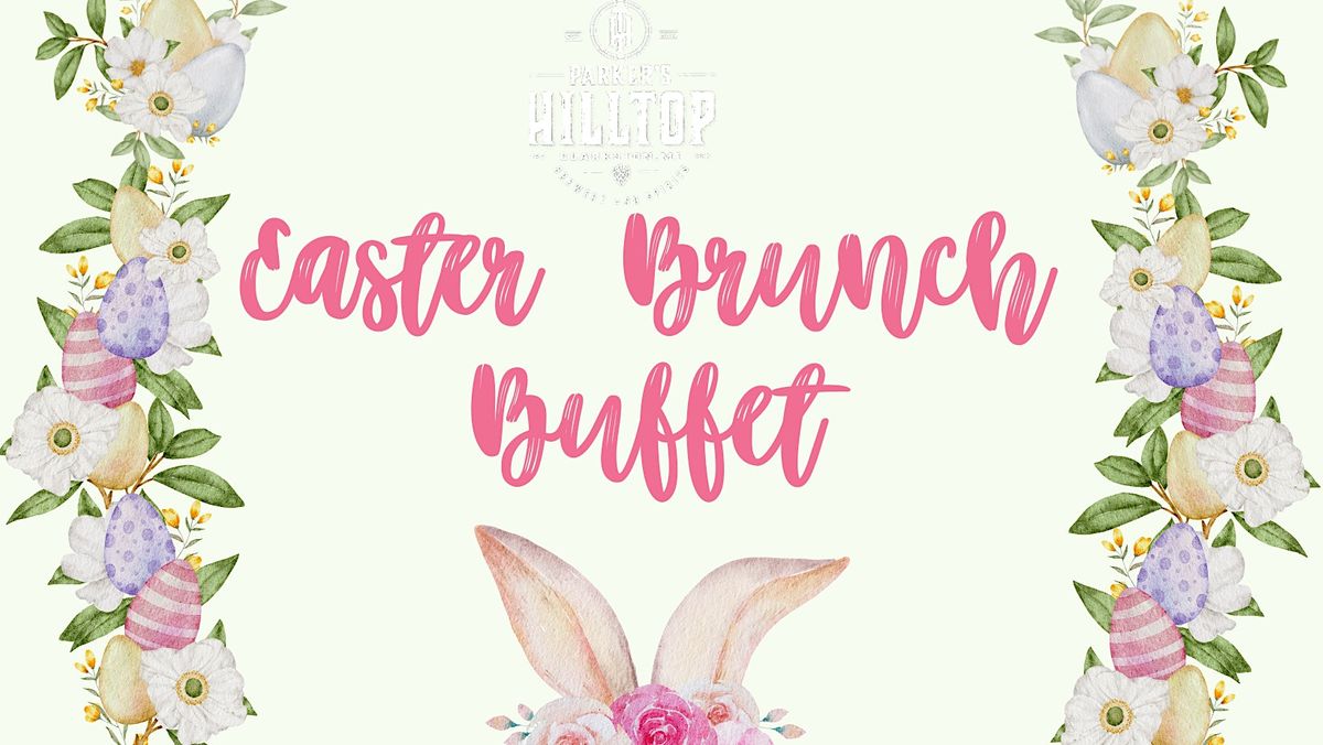 EASTER BRUNCH BUFFET Parker's Hilltop Brewery, Clarkston, MI April