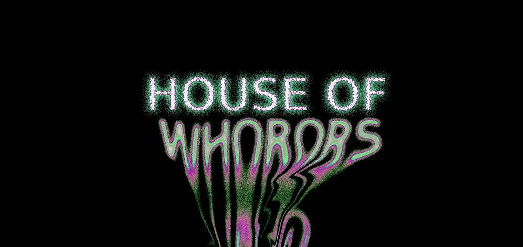 HOUSE OF WHORORS