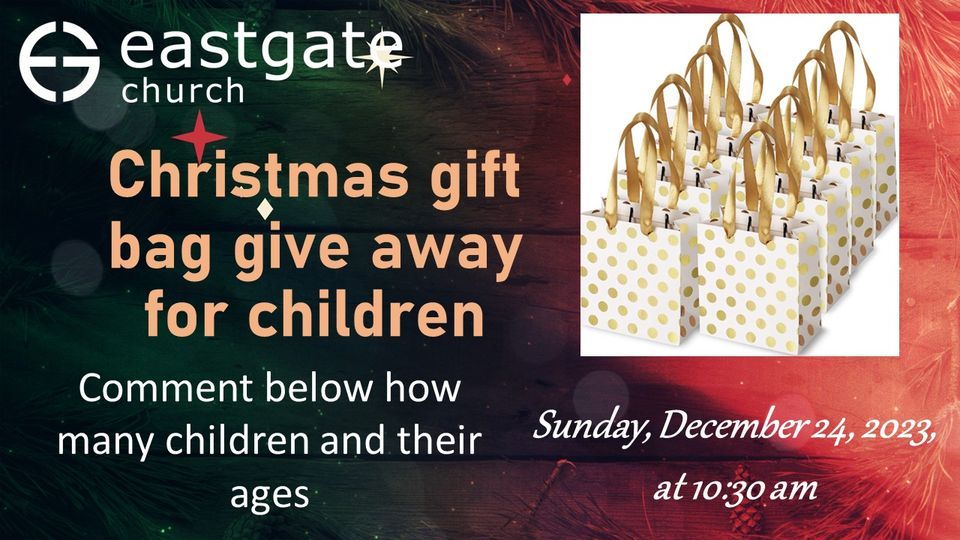Kids Gift Bag Giveaway! Eastgate Church, Dayton, TX December 24, 2023