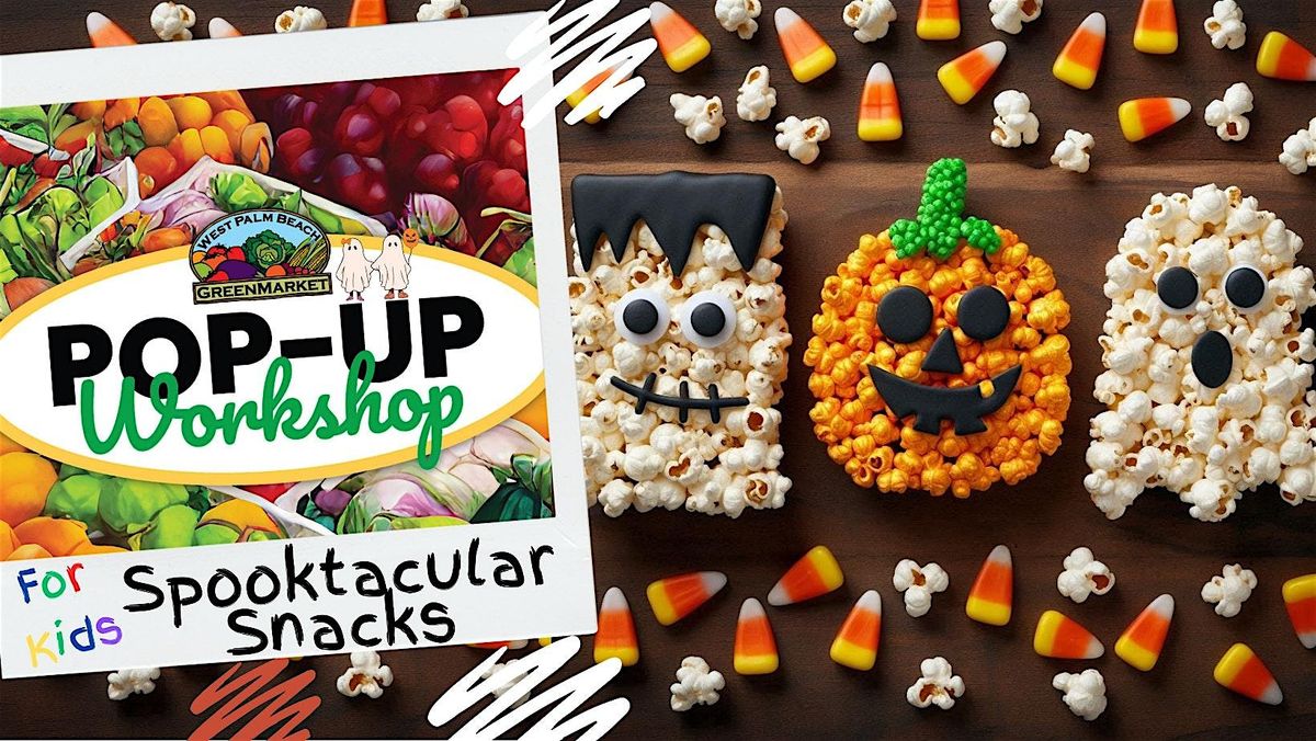 WPB GreenMarket - Pop Up Workshop - Spooktacular Snacks !