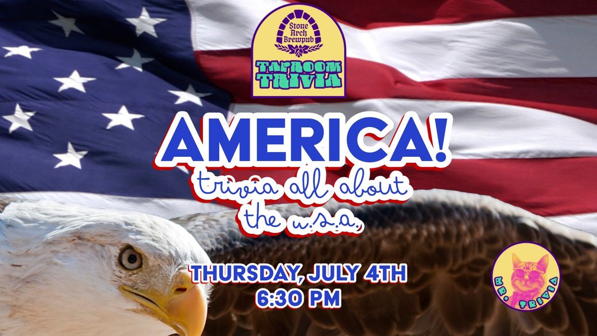 Stone Arch Beer Garden Trivia - "AMERICA!" Trivia All About the U.S.A!"