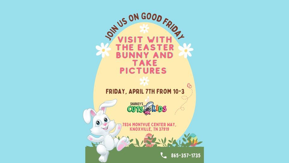 Visit with the Easter Bunny Sharkey's Cuts for KidsKnoxville, TN April 7, 2023