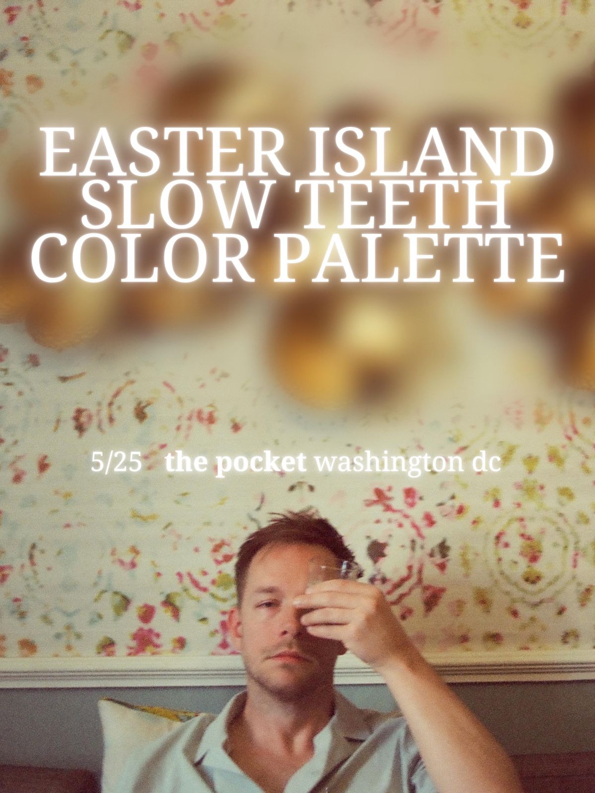 The Pocket Presents: Easter Island w\/ Slow Teeth + Color Palette (solo)