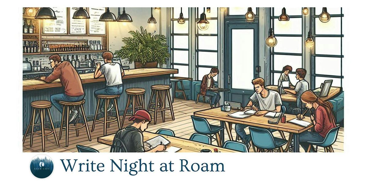 Write Night at Roam Cafe (October)