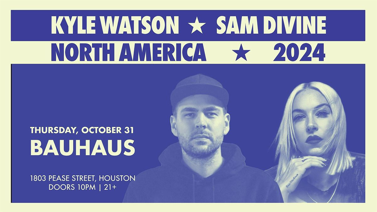 BOO-Haus: KYLE WATSON X SAM DIVINE @ Bauhaus Houston