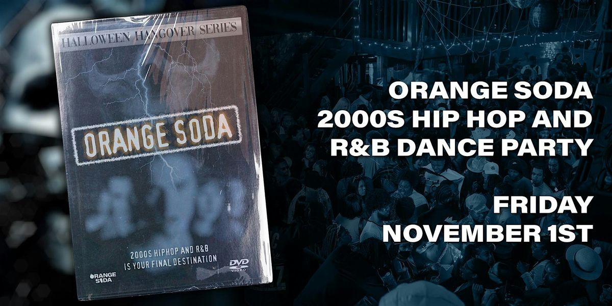 ORANGE SODA: HALLOWEEN HANGOVER 2000s HipHop and R&B Dance Party