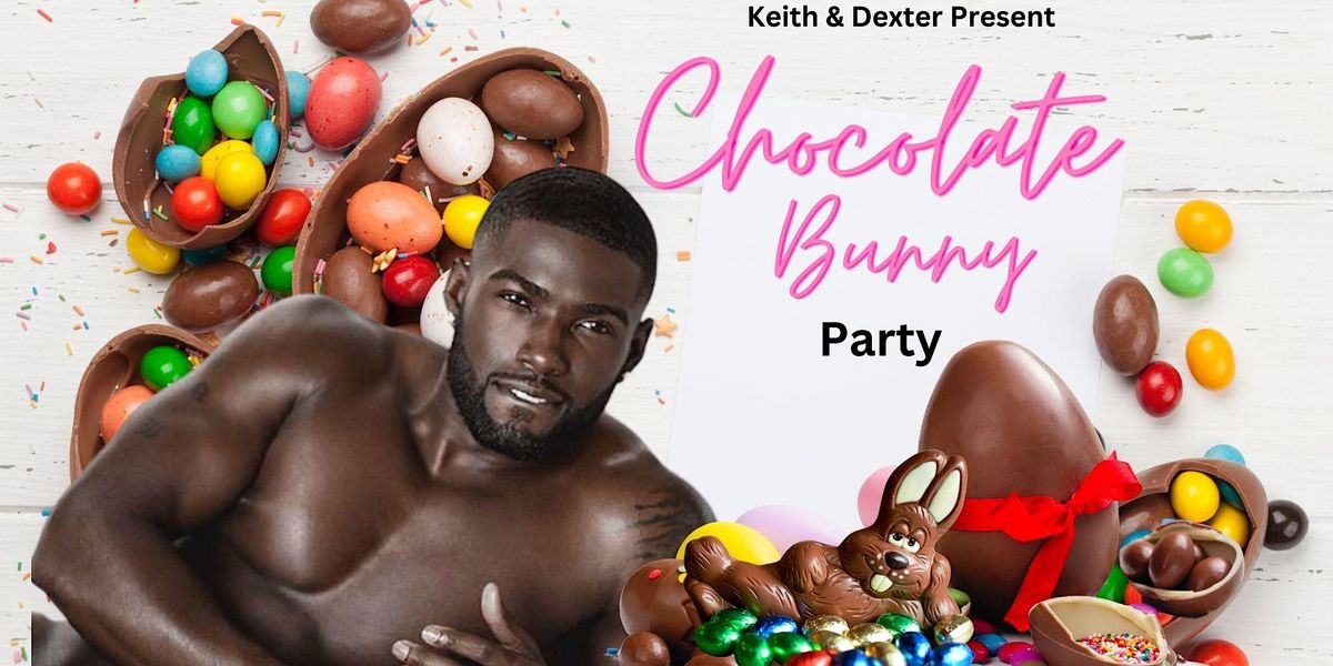 Keith & Dexter Present: Chocolate Bunny Party