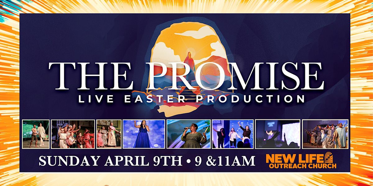 Live Musical Production "The Promise"- Easter @ New Life Outreach Church