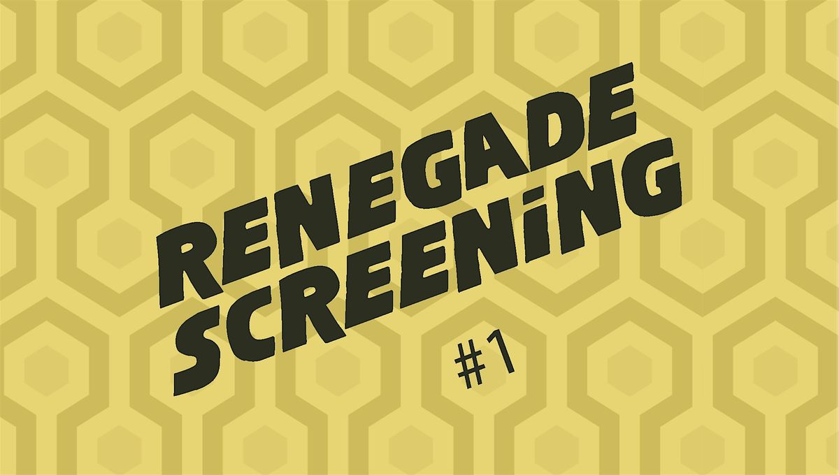 SUBCINEMA Presents RENEGADE SCREENING #1