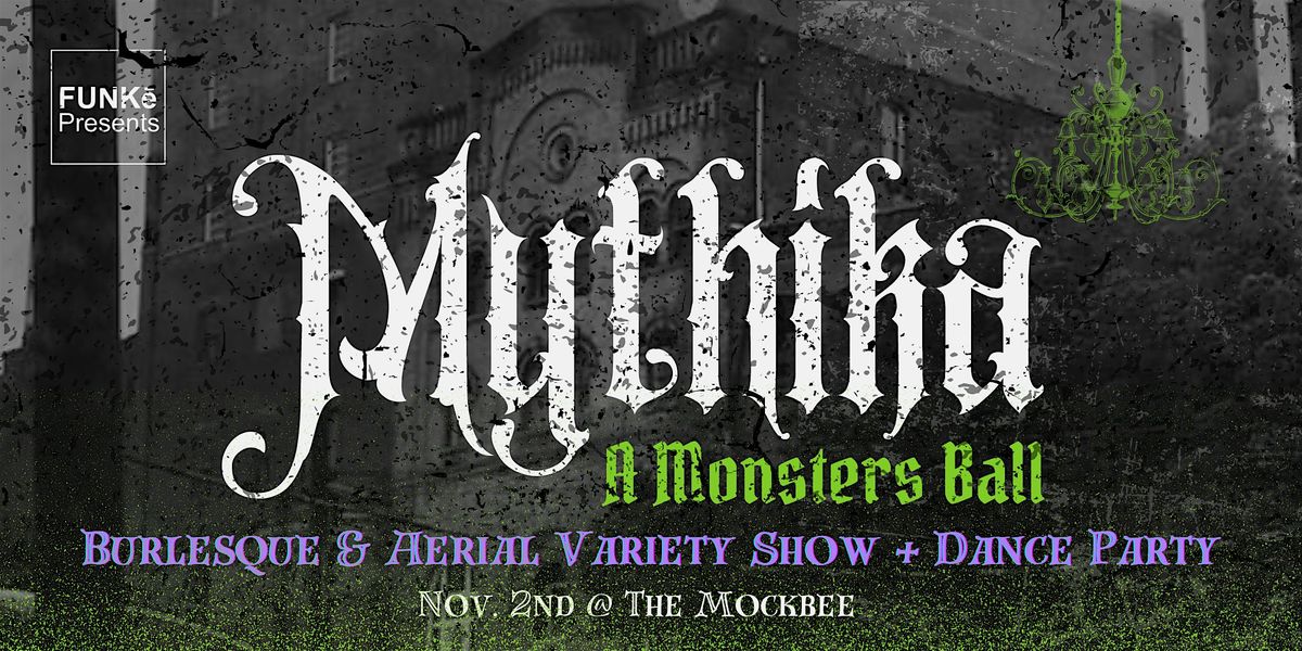 Mythika: A Monsters Ball - Burlesque & Aerial Variety Show + Dance Party