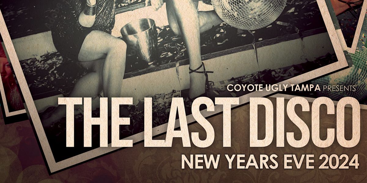 The Last Disco - NYE 2024 | Coyote Ugly Saloon, Tampa, FL | December 31