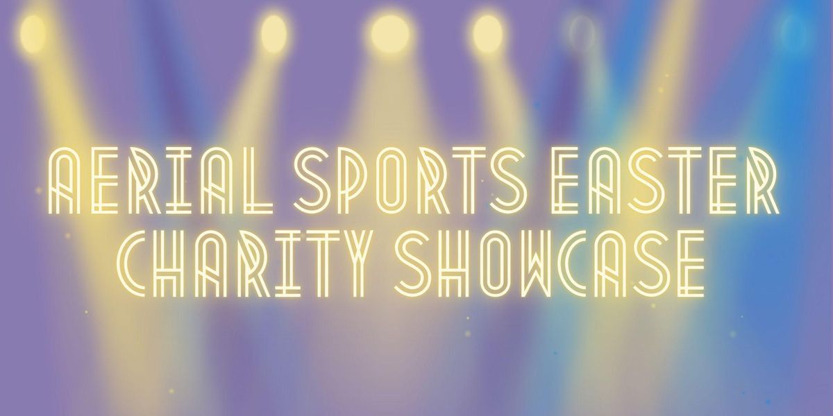 Aerial Sports Easter Charity Showcase