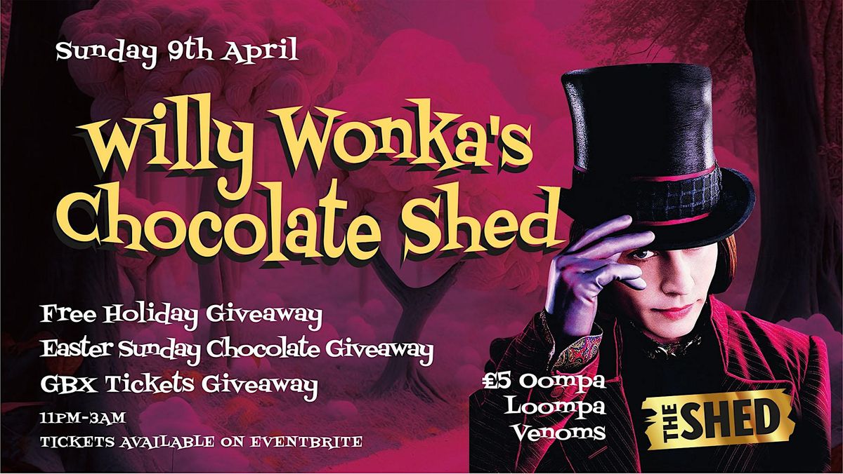 Willy Wonka's Chocolate Shed