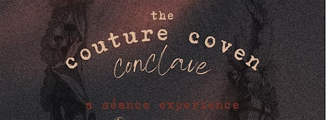 Couture Coven Conclave: A S\u00e9ance Experience