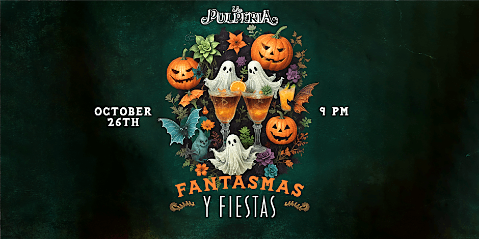 Fantasmas y Fiestas @ La Pulperia