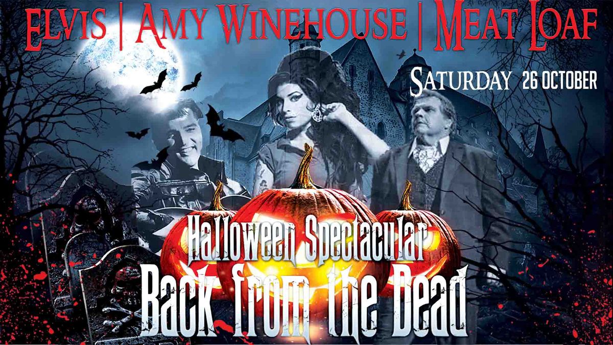 Halloween Spectacular -  Back from the Dead Tribute Night