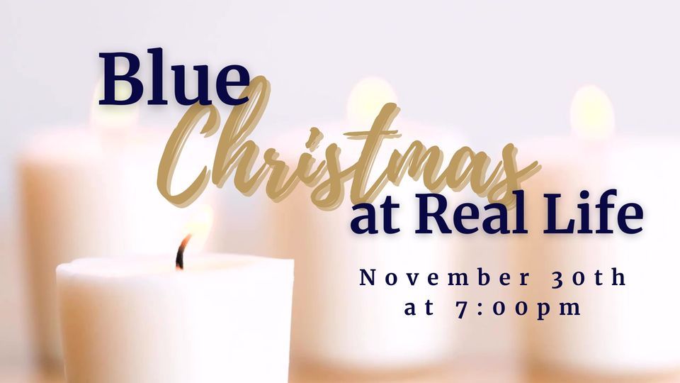 Annual Blue Christmas Service at Real Life Church