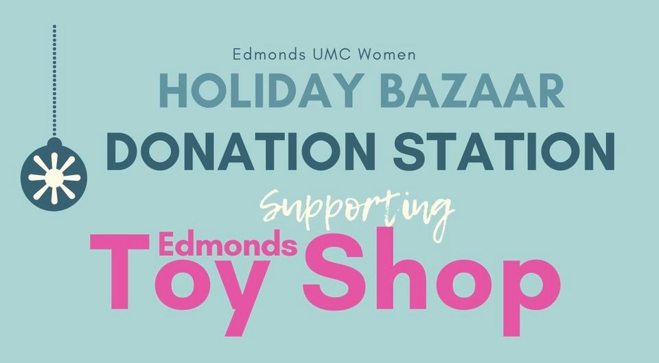 Holiday Bazaar Donation Station Edmonds United Methodist Church December 1 To December 2