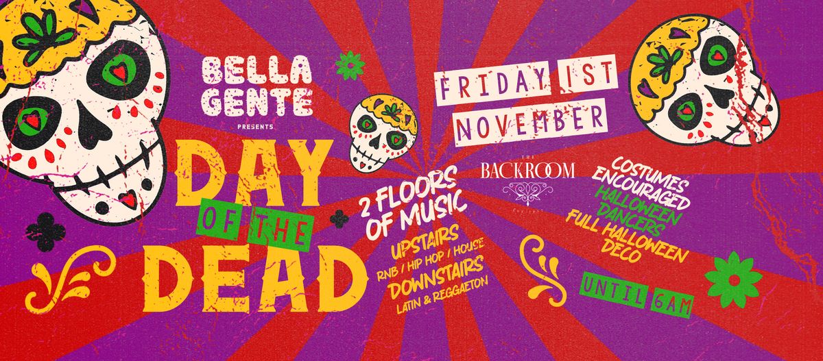 \ud83d\udc80 Day of The Dead \ud83d\udc80 Halloween - The Backroom - Bella Gente | Friday 1st November 