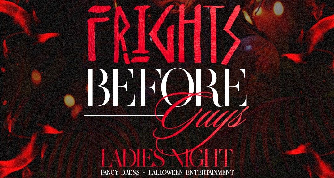 Fright before Guys (Ladies Night)