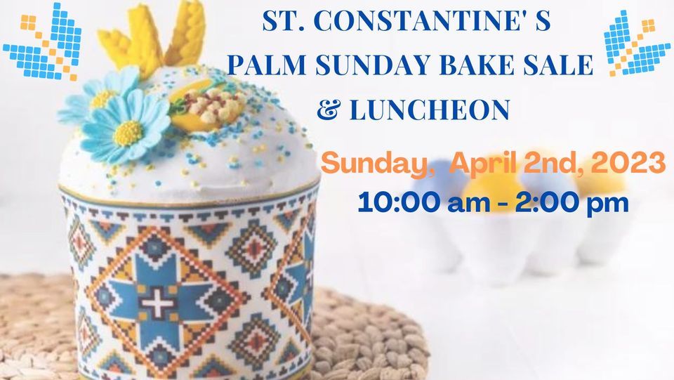 ST. CONSTANTINE'S PALM SUNDAY BAKE SALE & LUNCHEON