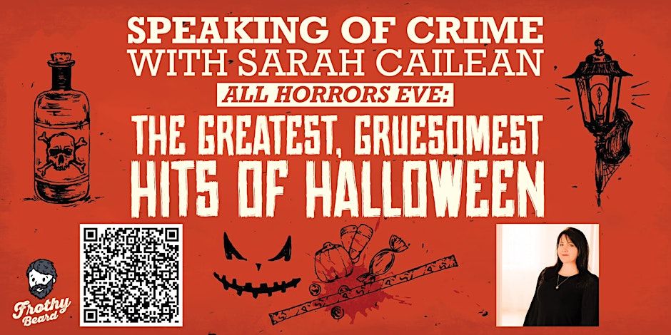 Speaking of Crime with Sarah Cailean - All Horrors Eve: The Greatest, Gruesomest Hits of Halloween