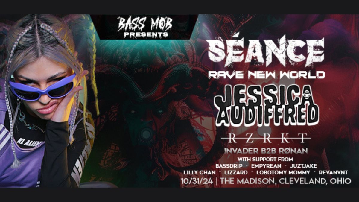 Bass Mob Presents- Seance: Jessica Audiffred & RZRKT : Rave New World Tour