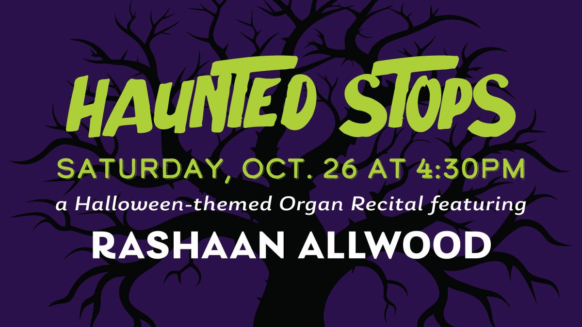 Haunted Stops with Organist Rashaan Allwood