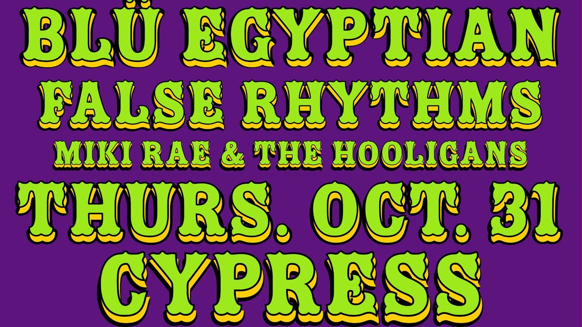 Bl\u00fc Egyptian w\/ False Rhythms & Miki Rae & The Hooligans