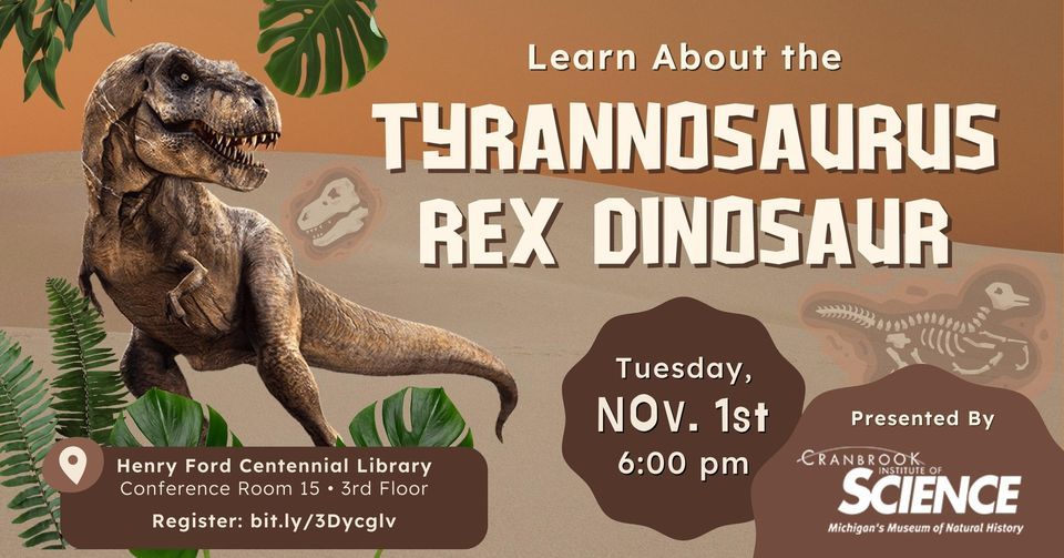 Learn About the Tyrannosaurs Rex Dinosaur Dearborn Public Library