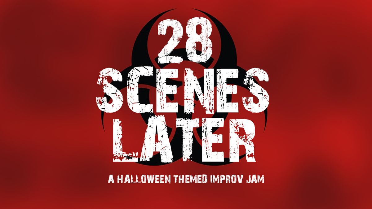 28 Scenes Later: A Halloween Themed Improv Jam