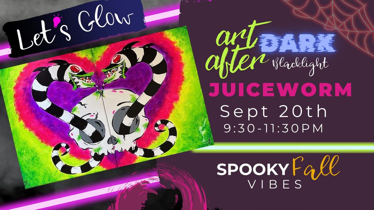 Art After Dark Juiceworm Blacklight Paint Night!