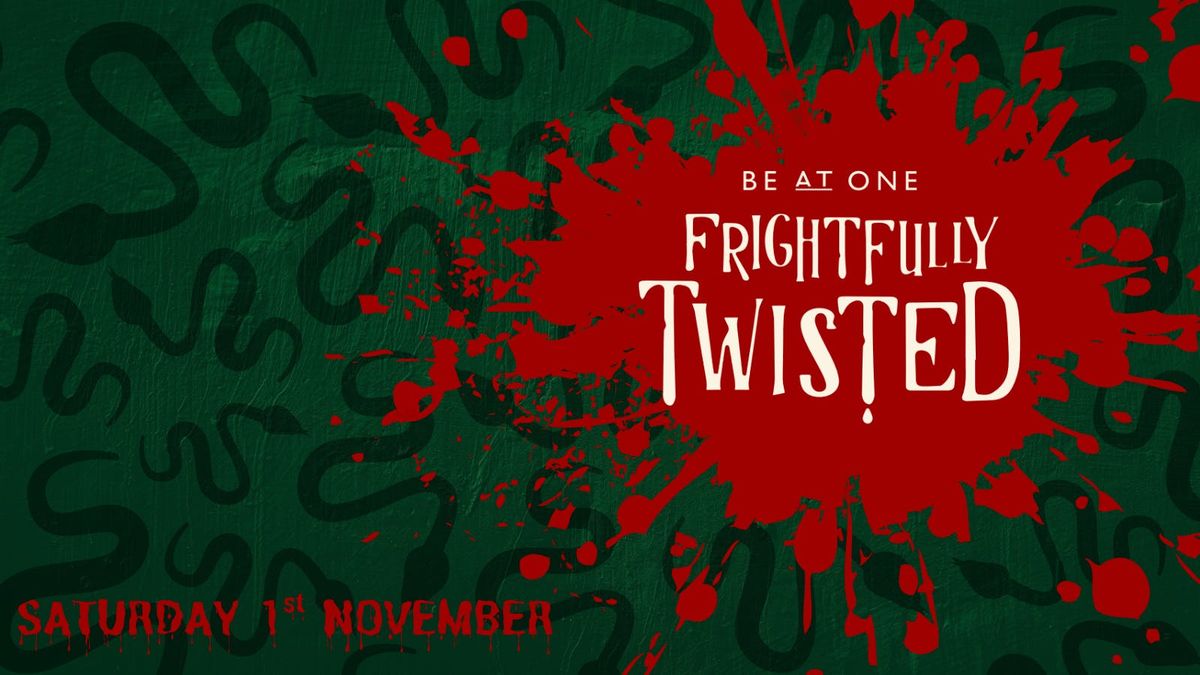 FRIGHTFULLY TWISTED - HALLOWEEN @ BE AT ONE MANCHESTER