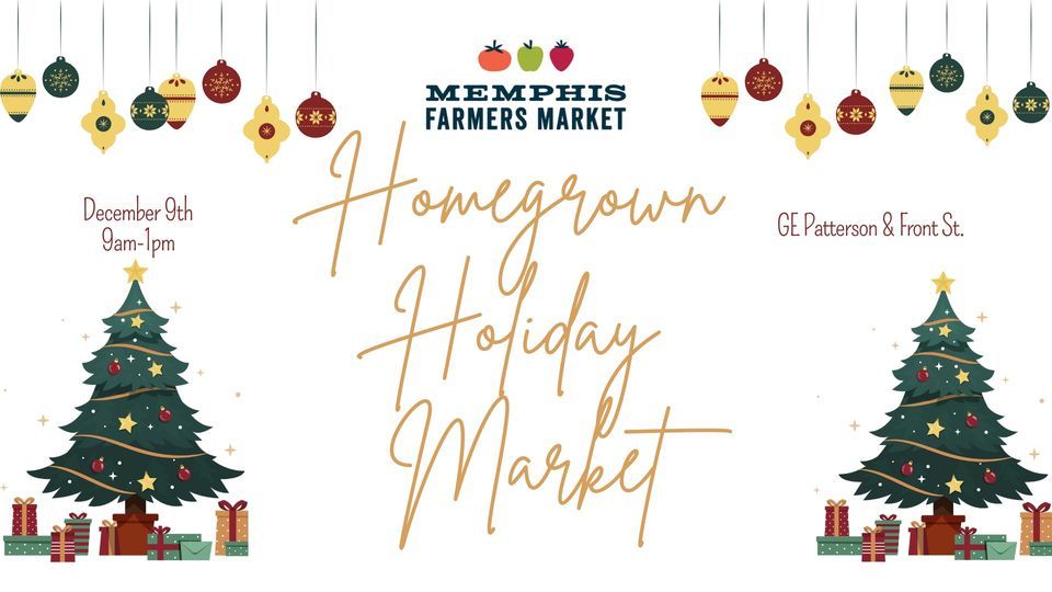 Homegrown Holiday Market | Memphis Farmers Market | December 9, 2023