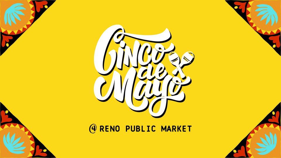 Cinco de Mayo Celebration Reno Public Market May 5, 2023